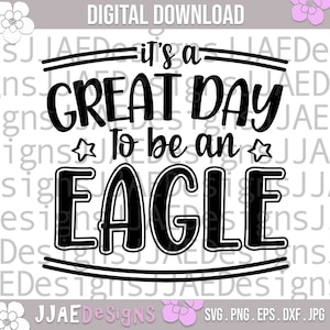 School Spirit SVG, It&#39;s a Great Day to Be an Eagle Teacher Team svg png jpeg dxf, Vinyl Cut File, Eagle Team Pride SVG, School Sport svg