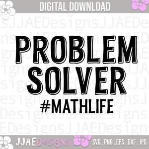 May include: Black and white graphic design with the text "PROBLEM SOLVER #MATHLIFE".