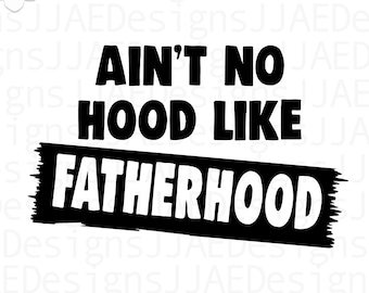 Ain't No Hood Like Fatherhood-svg | Vaderdag-svg | papa-svg | cadeau voor papa | vader-svg | eps, svg, dxf, png, jpg | DIRECT DOWNLOADEN