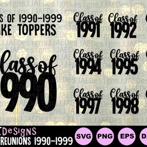 Class Reunion svg, Class Reunion Cake Toppers svg class of 1990 1991 1992 1993 1994 1995 1996 1997 1998 1999 svg png eps dxf pdf cut file