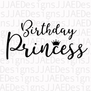 Birthday Princess SVG, Birthday Girl SVG, Birthday svg, dxf and png instant download, Girl&#39;s birthday SVG for Cricut and Silhouette