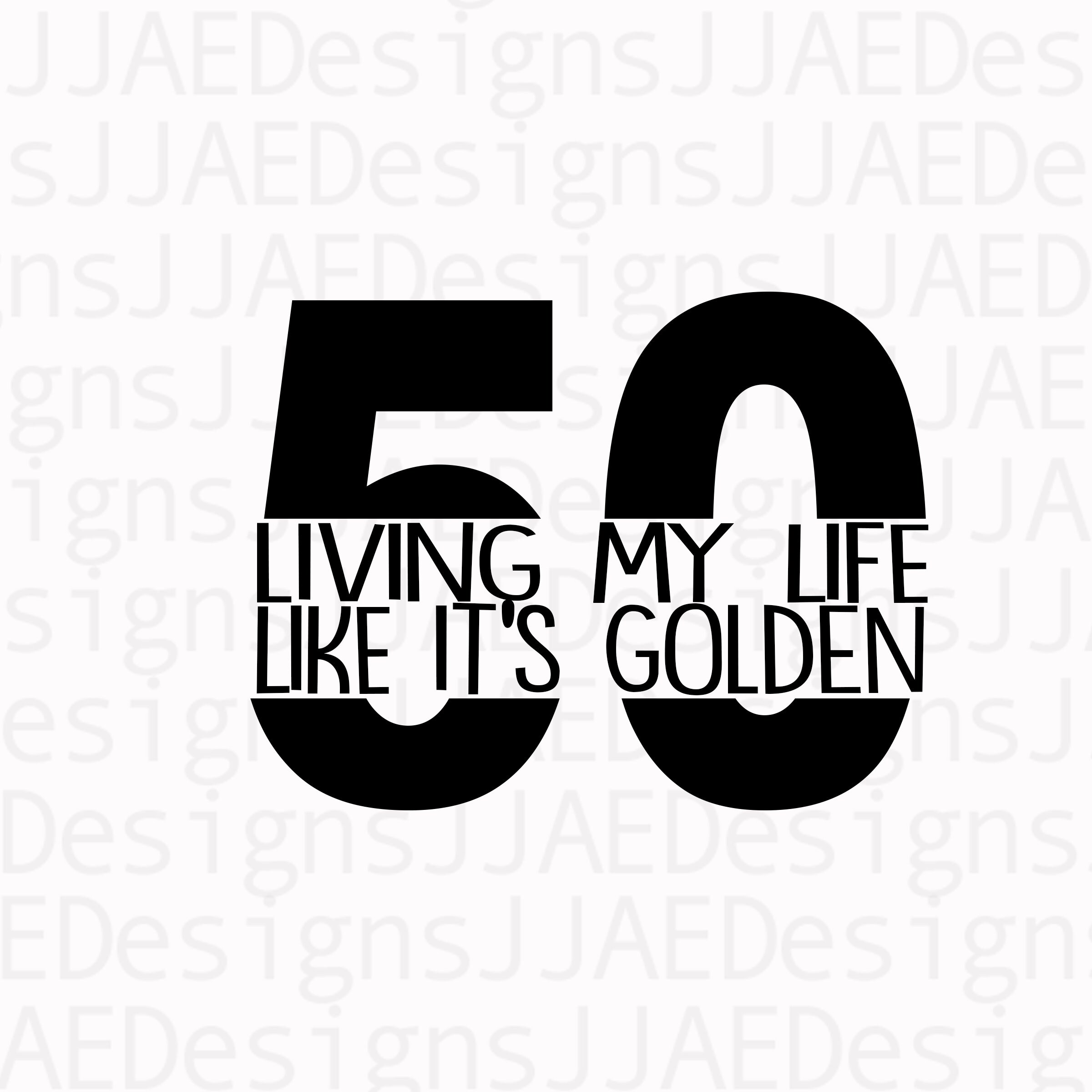 Download 50th Birthday SVG Living my Life like Its Golden SVG 50th ...