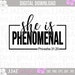 She is Phenomenal svg, mom svg, mom life svg mommy svg, Mother svg, Mothers Day svg, dxf, png, eps, jpg, instant download cut file