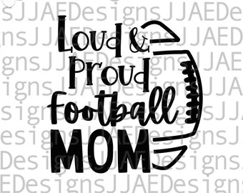Loud and Proud Football Mom svg | sports football mom gift | football mom shirt svg | football shirt svg | football mom svg, eps, png, dxf