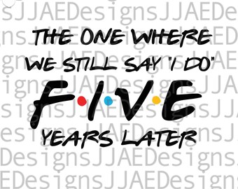 5 Jahre Jubiläum svg, Der, wo wir noch sagen, ich tue Jubiläum SVG, Jubiläum svg, Paar, Digital Cut File svg, eps, dxf, png, jpg