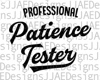 Professional Patience Tester SVG | funny kids shirts | Shirts for Kids | cute toddler svg | funny Toddler shirts |cricut svg png eps dxf jpg