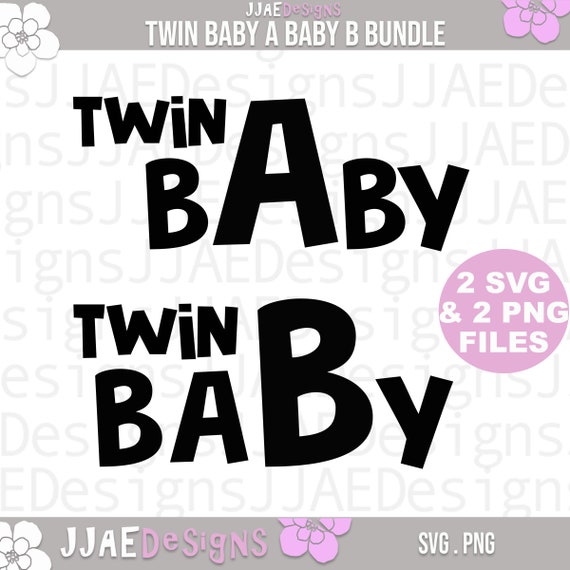 Twin Baby A Baby B Svg Twin Svg Infant Saying Svg Twin Etsy