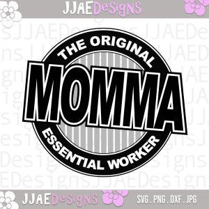 Momma the Original Essential Worker svg, Mothers Day svg, Mother svg, mom svg, mom life svg, dxf, png, jpg, instant download, cut file
