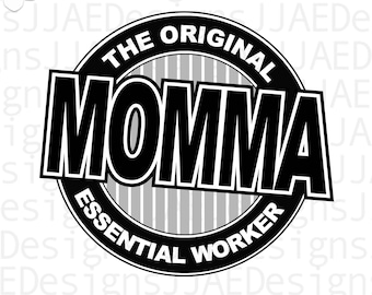 Momma the Original Essential Worker svg, Mothers Day svg, Mother svg, mom svg, mom life svg, dxf, png, jpg, instant download, cut file