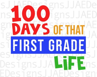 100 Days of that First Grade Life / 100 Days of School SVG / 100 Days SVG / 100 Days Shirt SVG / Svg Files for Cricut / Silhouette Files