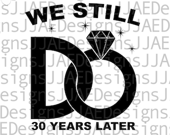 30-jähriges Jubiläum svg, We Still Do Jubiläum SVG, Jubiläum svg, 30-jähriges Jubiläum, Paar svg, Cut File svg, eps, dxf, png, jpg