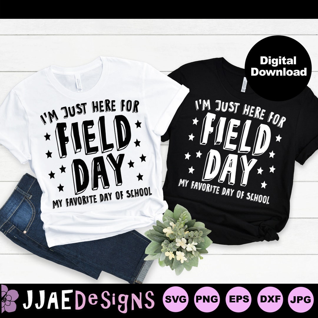 Field Day SVG, I'm Just Here for Field Day Svg, Field Day Shirt Svg
