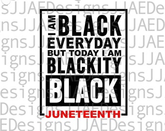 Könnte beinhalten: Schwarz-weißes Grafiktextdesign mit den Worten "I am Black Everyday But Today I am Blackity Black Juneteenth".