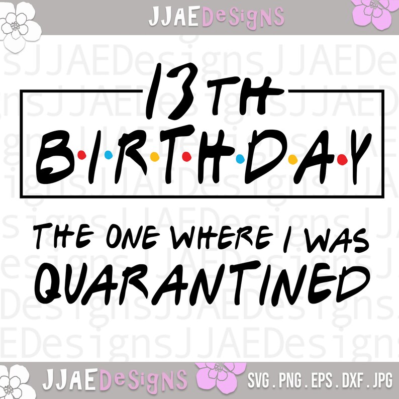 Download Clip Art Eps Birthday Svg My 13th Quarantined Birthday Svg Dxf Quarantine Gift 13th Birthday Quarantine Png Instant Download Happy Thirteenth Art Collectibles