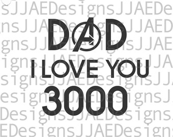 Dad I Love You 3000 svg | Fathers Day svg | dad svg | gift for dad | svg cut file | father svg, eps, dxf, png, jpg | INSTANT DOWNLOAD