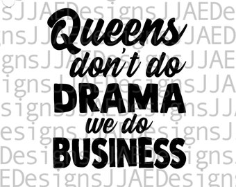 Le regine non fanno drammi, facciamo affari SVG, imprenditrice SVG donna d'affari SVG ragazza capo SVG mamma capo svg Download immediato file di taglio Cricut