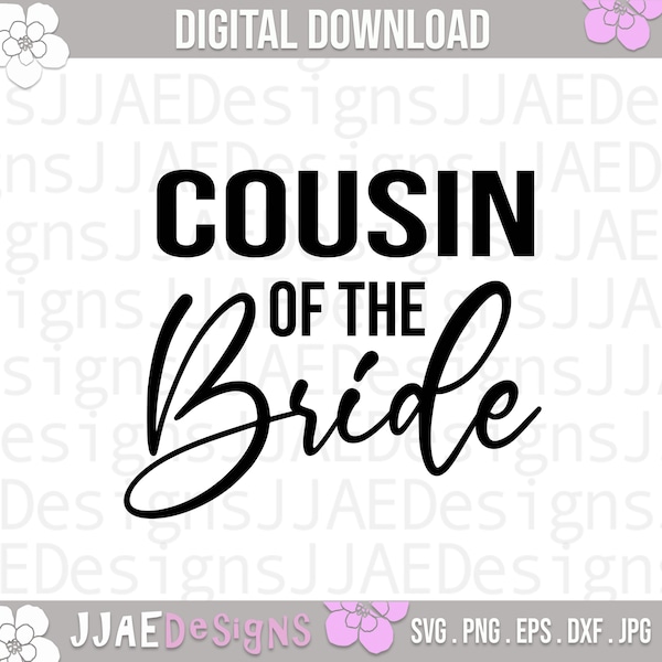 Cousin of the Bride SVG, Wedding Svg, Family of the Bride Svg, Bridal Party svg, wedding party svg, bridal svg, png, eps, dxf, jpg