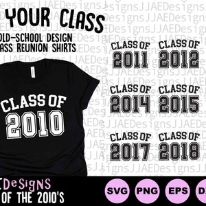 May include: A black t-shirt with white text that reads "Class of 2010". The shirt is surrounded by a white border. Below the shirt is the text "Class of the 2010's". There are also several other images of t-shirts with the text "Class of" and the years 2011 through 2019.