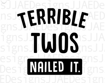 Terrible Twos Nailed It SVG / camisetas divertidas para niños / Camisetas para niños / lindo niño pequeño SVG / camisetas divertidas para niños pequeños / dos SVG PNG EPS DXF jpg