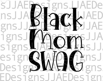 Black Mom Swag svg, Mothers Day svg, Mother svg, black mom svg, mom life svg, black woman svg dxf, png, eps, jpg, instant download, cut file