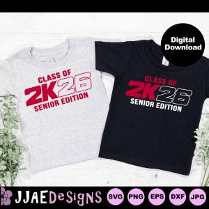 2K26 SVG, class of 2026 SVG, 2026 senior svg, high school shirt svg, cut file, high school svg, senior cut file svg eps jpg dxf png