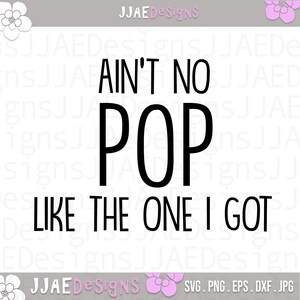 Ain't no Pop like the One I got svg | Vaderdag-svg | papa-svg | SVG-bestand knippen | vader-svg | eps, svg, dxf, png, jpg | DIRECT DOWNLOADEN
