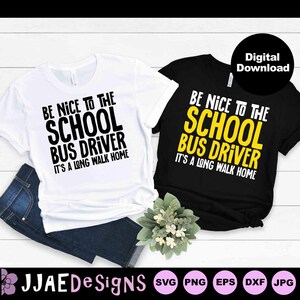 Buschauffeur SVG, wees aardig voor de buschauffeur svg, terug naar school shirt svg, buschauffeur waardering, terug naar school svg dxf png eps, Cricut