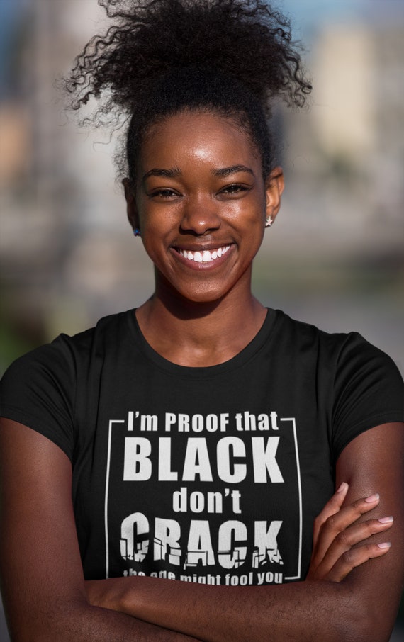 Black Don't Crack Tshirt Black Don't Crack Tshirt