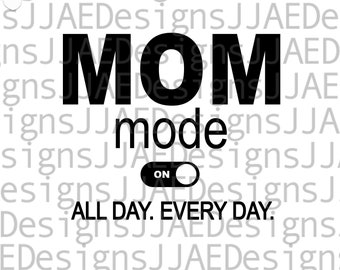 Mom Mode on svg, Mothers Day svg, Mother svg, mom svg, mom life svg, mommy svg, dxf, png, eps, jpg, mom cut file for cricut and silhouette