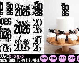 Class of 2026 svg, Graduation Cake Toppers svg, Class of 2026 Cake Toppers svg, Senior Graduation class of 2026 svg png eps dxf pdf cut file