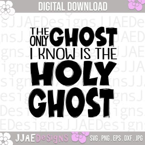 May include: Black and white text art design with the words "The only ghost I know is the Holy Ghost".