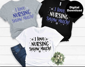 Nurse svg, Christmas Nurse SVG, I Love Nursing Snow Much, Cut File for Cricut and Silhouette, Christmas Nurse Shirt svg, dxf, png, eps, jpg