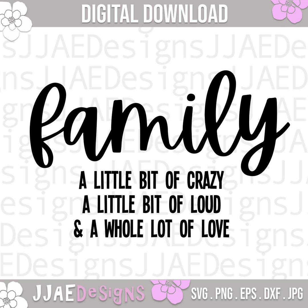 Family Svg, Family Little Bit Crazy, Little Bit Loud, Lot of Love Svg