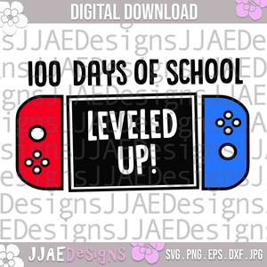100 Days Of School SVG, 100th Day svg, 100th Day of School svg, Leveled Up SVG, Svg Files For cricut silhouette, svg, dxf, eps, png, jpg