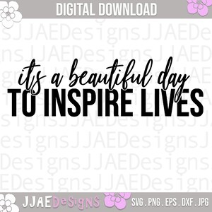 Het is een mooie dag om levens te inspireren leraar SVG, leraar leven SVG, leraar shirt SVG, leraar SVG, terug naar school SVG, DXF, png, eps, jpg