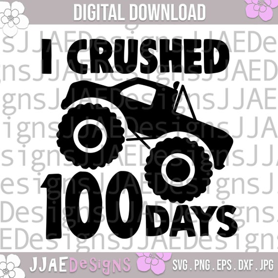 I Crushed 100 Days SVG, 100th Day of School svg, 100th Day of School shirt SVG, truck 100th day Svg Files For cricut silhouette dxf png eps