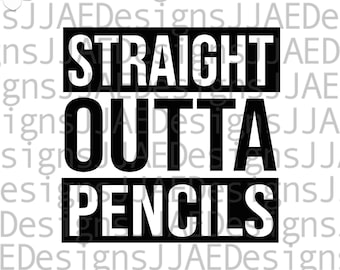 Professor Svg, Straight Outta Pencils svg, Ensinar svg, Citação de professor svg, Camiseta de professor svg, Vida de professor svg, De volta à escola, svg png dxf pdf