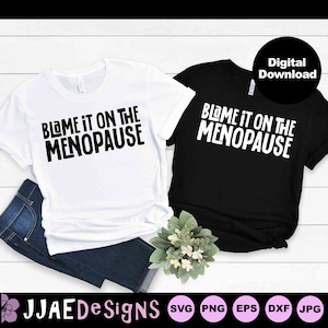 Menopause svg, Menopause Shirt svg, Funny Menopause Tee, Menopausal Shirts, Sarcastic Shirt svg file cricut cut file svg, dxf, eps, png, jpg