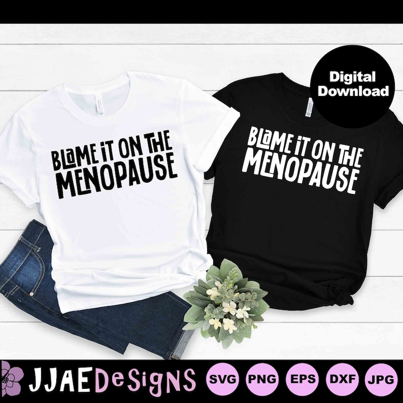 Menopause svg, Menopause Shirt svg, Funny Menopause Tee, Menopausal Shirts, Sarcastic Shirt svg file cricut cut file svg, dxf, eps, png, jpg image 1