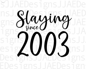 Slaying since 2003 SVG | 18th birthday Svg | 2003 Birthday SVG | Birthday 2003 Cut File for Cricut | Birthday 2003 svg | jpg eps png dxf