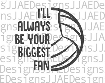 Je serai toujours votre plus grand fan svg | chemise de maman de volley-ball svg | Volley-ball svg | Volley-ball maman coupe fichier svg, eps, png, dxf, fichier coupe cricut
