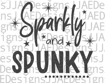 Sparkly and Spunky SVG | funny kids shirts svg | cute toddler svg | girls toddler svg | onesie svg | funny Toddler svg png eps dxf jpg