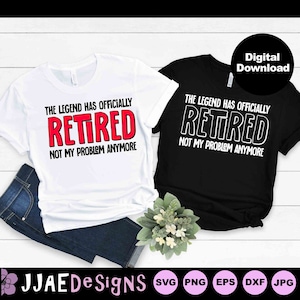 Retired svg, retirement shirt svg, funny retirement svg, funny retired shirt svg, retiree svg, retirement gift svg, eps, pdf, png, dxf, jpg