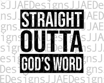 May include: Black and white graphic design with the text "Straight Outta God's Word".