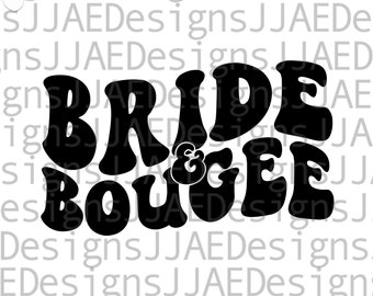 Bride & Bougee SVG, Bride to Be svg, Bachelorette shirt Svg, Bachelorette Party svg, Bridal Party svg Wedding Party svg, png, eps, dxf, jpg