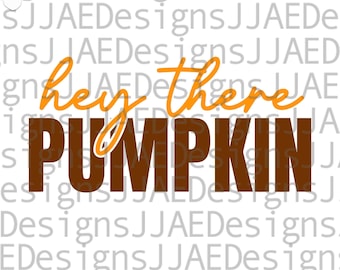 Hey There Pumpkin svg, Fall Svg Files, Fall cut files SVG, Pumpkin shirt svg, Sign Decor, fall shirt svg, fall mug svg, dxf, png, eps, jpg