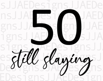 50 still slaying, 50th birthday shirt, 50th birthday, fifty birthday, 50th birthday Cut File for Cricut Vector Svg Jpg Eps Png Download,1971