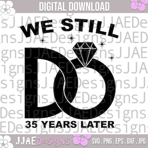 35 aniversario SVG, We Still Do Anniversary SVG, Aniversario SVG, Trigésimo quinto aniversario, pareja SVG, EPS, DXF, PNG, JPG