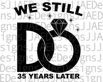 35-jähriges Jubiläum svg, We Still Do Jubiläum SVG, Jubiläum svg, Fünfunddreißigjähriges Jubiläum, Paar svg, eps, dxf, png, jpg