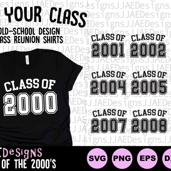 Class Reunion svg, Class Reunion shirt svg class of 2000 2001 2002 2003 2004 2005 2006 2007 2008 2009 svg png eps dxf pdf cut file
